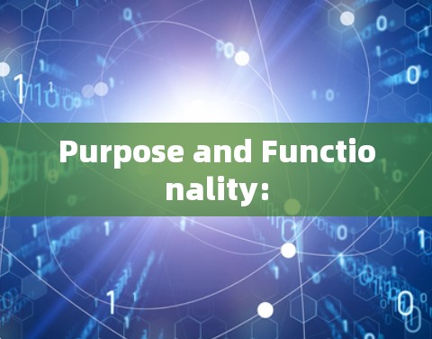 Purpose and Functionality: