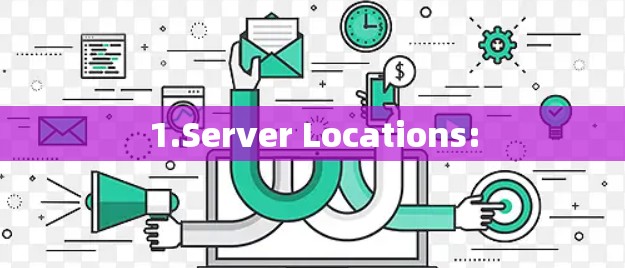 1.Server Locations: