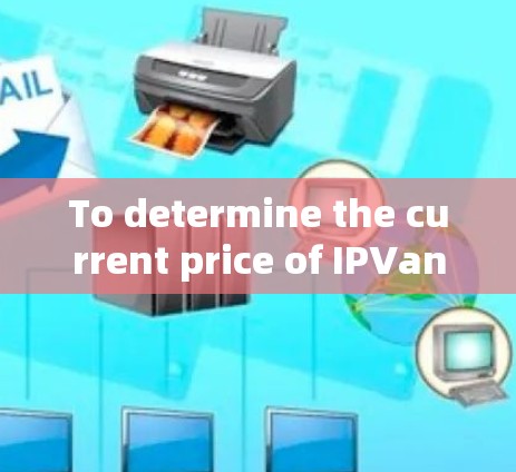 To determine the current price of IPVanish,follow these steps: