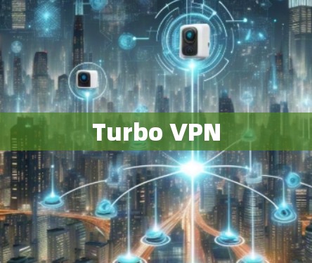 Turbo VPN Turbo VPN