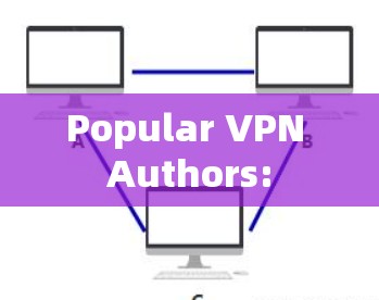 Popular VPN Authors: