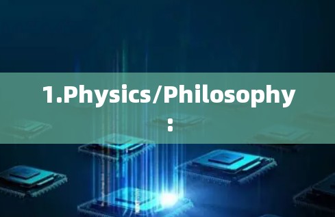 1.Physics/Philosophy: