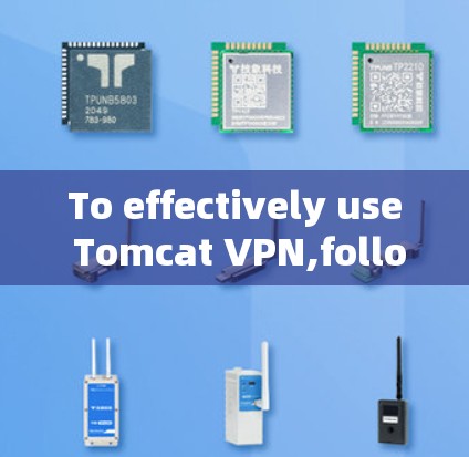 To effectively use Tomcat VPN,follow this structured approach:
